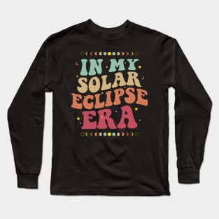 Groovy In My Solar Eclipse Era Total Solar Eclipse 2024 Long Sleeve T-Shirt